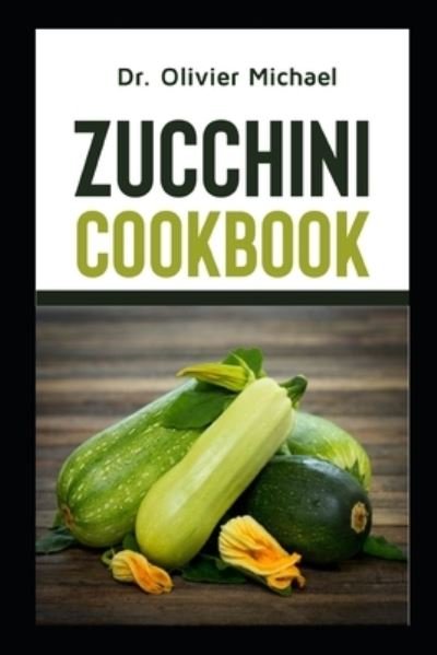Cover for Dr Olivier Michael · Zucchini Cookbook (Pocketbok) (2020)