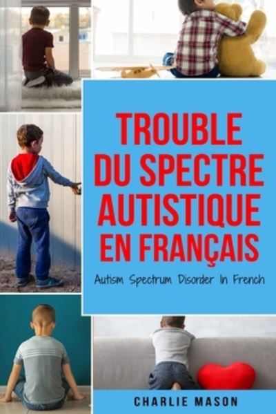 Cover for Charlie Mason · Trouble du spectre Autistique en Francais/ Autism Spectrum Disorder In French (Paperback Book) (2020)