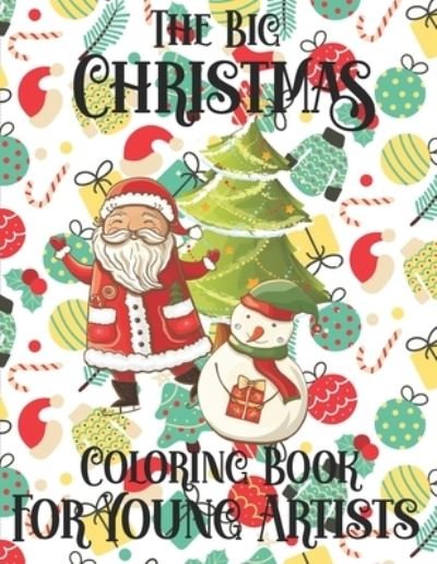 The Big Christmas Coloring Book For Young Artists - Blue Zine Publishing - Livros - Independently Published - 9798572370546 - 26 de novembro de 2020