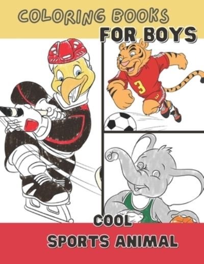 Cover for Independently Published · Cool Sports Animal Coloring Books for Boys (Taschenbuch) (2021)