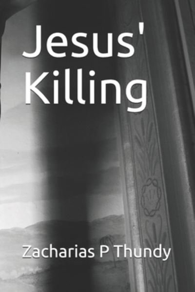 Cover for Zacharias P Thundy · Jesus' Killing (Paperback Book) (2020)