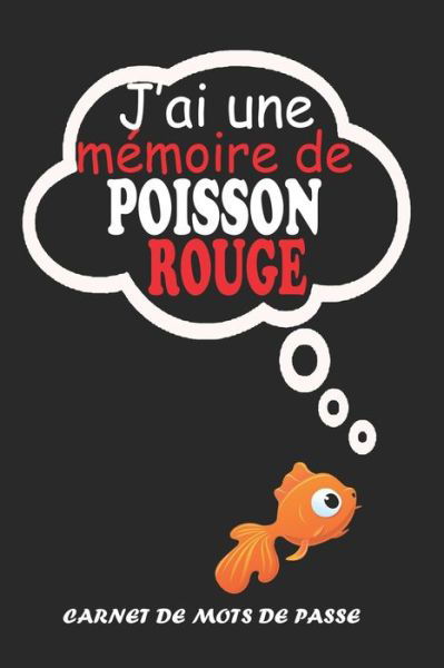 Cover for Répertoire Alphabétique · J'ai une memoire de Poisson Rouge carnet de mots de passe pour internautes et informaticiens (Pocketbok) (2020)