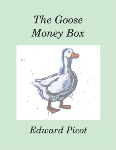 Cover for Edward Picot · The Goose Money Box (Paperback Book) (2020)