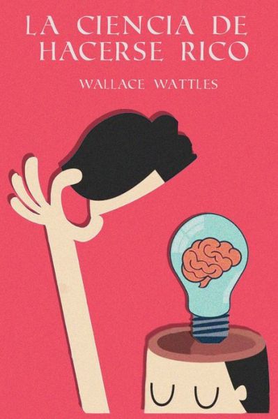 Cover for Wallace Wattles · La Ciencia de hacerse Rico (Paperback Book) (2020)