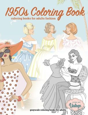 Cover for Living Art Vintage · 1950s coloring book, coloring books for adults fashion, grayscale coloring books for adults: adult coloring books for women (Paperback Book) (2020)