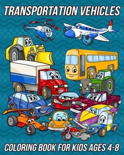 Cover for Fun Designs Mezzo Fun Designs · Transportation Vehicles: Coloring Book for Kids Ages 4-8 | Cars Coloring Book for Boys, and Girls With Cute Designs of Trucks, Bikes, Spaceship, Boats, Helicopters, Airplanes and Much More! (Taschenbuch) (2020)