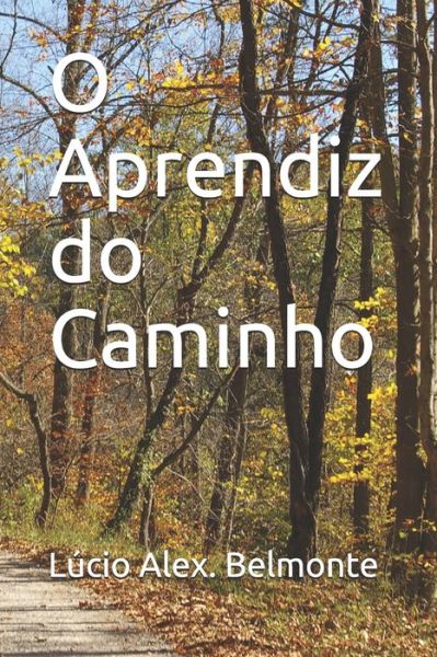 Cover for Lúcio Alex Belmonte · O Aprendiz do Caminho (Paperback Book) (2020)