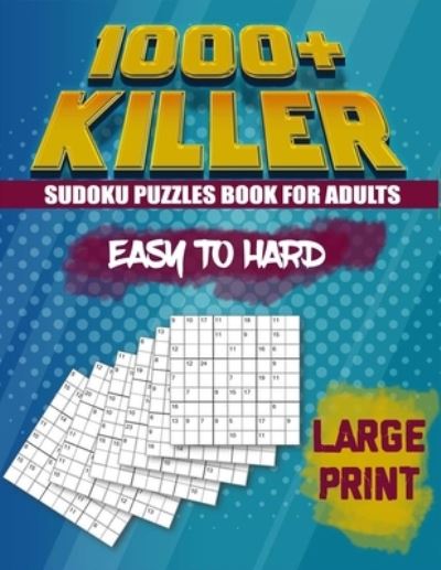 1000 Killer Sudoku: Puzzles Book For Adults: Easy to Hard: Large Print - Alex Simpson - Books - Independently Published - 9798689625546 - September 24, 2020