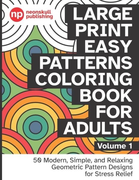 Cover for Neonskull Publishing · Large Print Easy Patterns Coloring Book for Adults Volume 1 (Paperback Book) (2021)