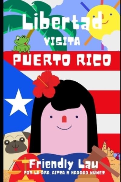 Libertad visita Puerto Rico - Dr Aitza Haddad Nunez - Books - Independently Published - 9798714125546 - February 26, 2021