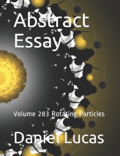 Abstract Essay - Daniel Lucas - Livros - Independently Published - 9798729509546 - 29 de março de 2021