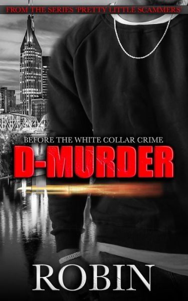 D-Murder: Life Before The White Collar Crime - Pretty Little Scammers - Robin - Böcker - Independently Published - 9798730853546 - 30 mars 2021