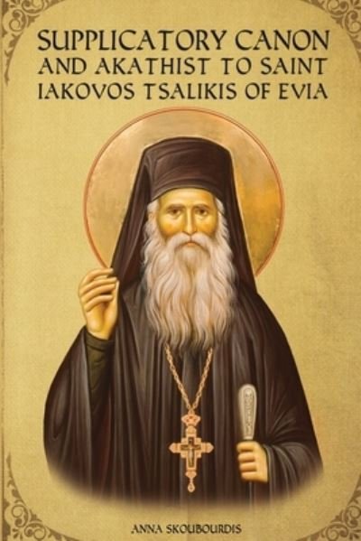 Cover for Nun Christina · Supplicatory Canon and Akathist to Saint Iakovos Tsalikis of Evia - Supplicatory Canons (Taschenbuch) (2021)