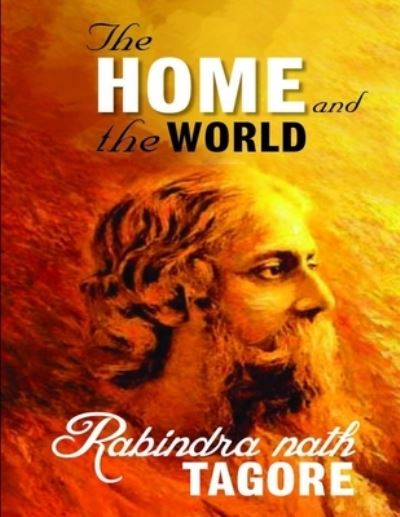 The Home and the World - Rabindranath Tagore - Książki - Independently Published - 9798739483546 - 17 kwietnia 2021