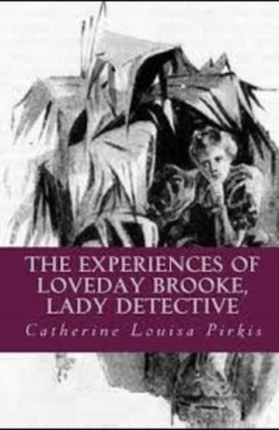 Cover for Catherine Louisa Pirkis · The Experiences of Loveday Brooke, Lady Detective Illustrated (Paperback Book) (2021)