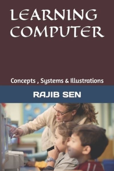 Cover for Rajib Sen · Learning Computer: Concepts, Systems &amp; Illustrations (Paperback Book) (2022)