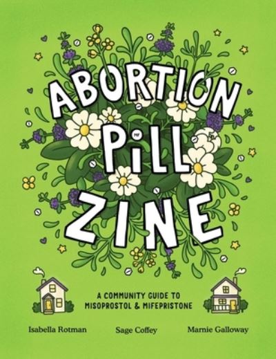 Isabella Rotman · Abortion Pill Zine: Community Guide to Misoprostol & Mifepristone, A (Paperback Book) (2024)