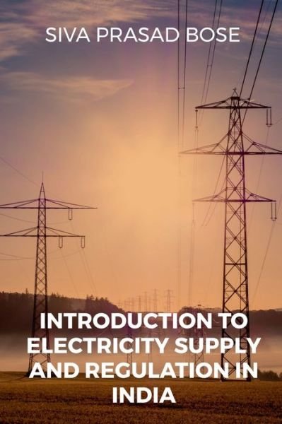Cover for Siva Prasad · Introduction to Electricity Supply and Regulation in India (Taschenbuch) (2022)