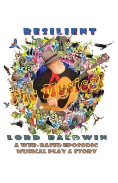 Cover for Baldwin, Lord Chester L, II · R E S I L I E N T: A (Web-Based Episodic) Musical Play &amp; Story (Paperback Book) (2022)