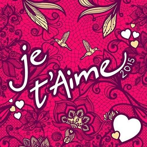 Cover for Aa. Vv. · Je T'aime 2015 (CD) (2015)
