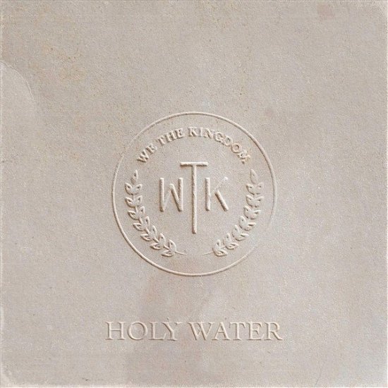 Holy Water - We The Kingdom - Musiikki - GOSPEL/CHRISTIAN - 0602508889547 - perjantai 4. syyskuuta 2020