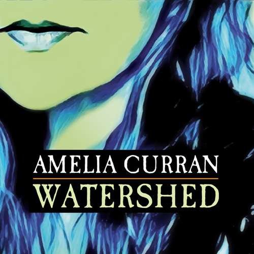 Cover for Amelia Curran · Watershed (CD) (2017)