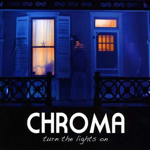 Turn the Lights on - Chroma - Musik - CD Baby - 0884501396547 - 12 oktober 2010