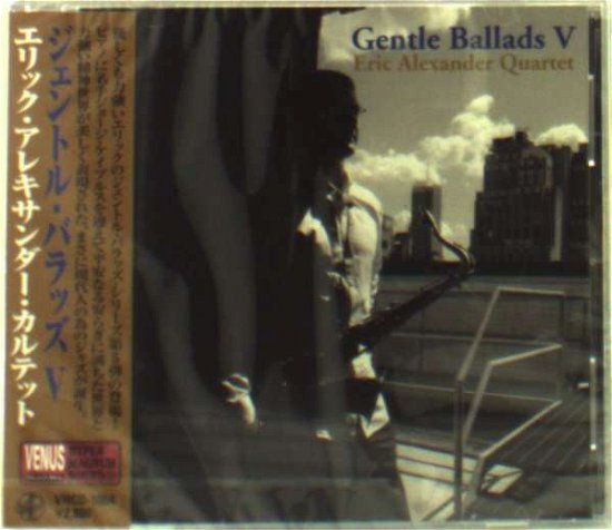 Gentle Ballads 5 - Eric Alexander - Musik - VENUS RECORDS INC. - 4571292510547 - 15. juni 2011