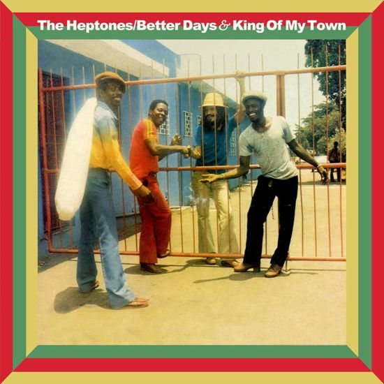 Cover for Heptones · Betters Days And King Of My Town (CD) [Expanded edition] (2022)