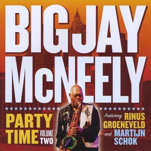 Party Time Volume 2 - Mcneely Big Jay - Groeneveld Rinus - Schok Martijn - Musik - BIG JAY MCNEELY - 8715440005547 - 27. september 2011