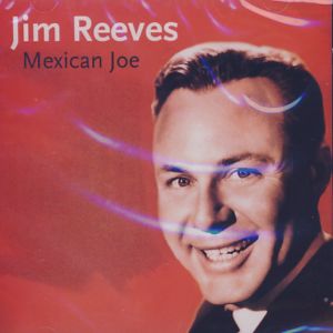 Mexican Joe - Jim Reeves - Musik - CHOLA - 8717423033547 - 4. juli 2011