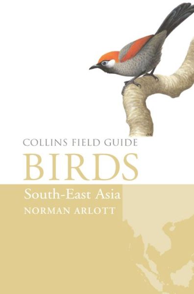 Cover for Norman Arlott · Birds of South-East Asia - Collins Field Guide (Hardcover Book) (2017)