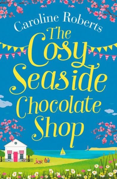 Cover for Caroline Roberts · The Cosy Seaside Chocolate Shop (Paperback Bog) (2018)