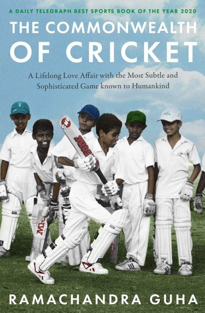Cover for Ramachandra Guha · The Commonwealth of Cricket: A Lifelong Love Affair with the Most Subtle and Sophisticated Game Known to Humankind (Paperback Book) (2021)