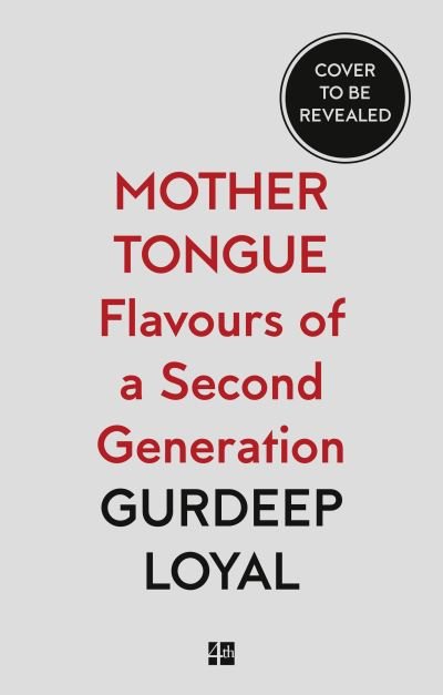Cover for Gurdeep Loyal · Mother Tongue: Flavours of a Second Generation (Gebundenes Buch) (2023)