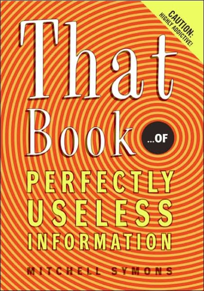 That Book: ...of Perfectly Useless Information - Mitchell Symons - Bücher - William Morrow Paperbacks - 9780060732547 - 10. Oktober 2006