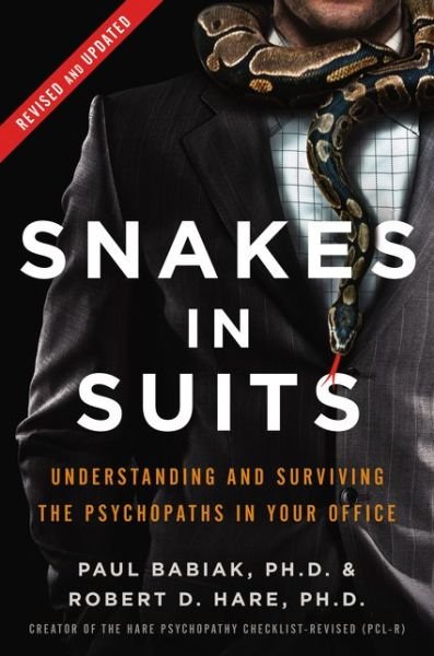 Cover for Dr. Paul Babiak · Snakes in Suits, Revised Edition: Understanding and Surviving the Psychopaths in Your Office (Innbunden bok) [Revised edition] (2019)