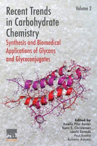 Recent Trends in Carbohydrate Chemistry: Synthesis and Biomedical Applications of Glycans and Glycoconjugates - Amelia Pilar Rauter - Livros - Elsevier Science Publishing Co Inc - 9780128209547 - 29 de abril de 2020
