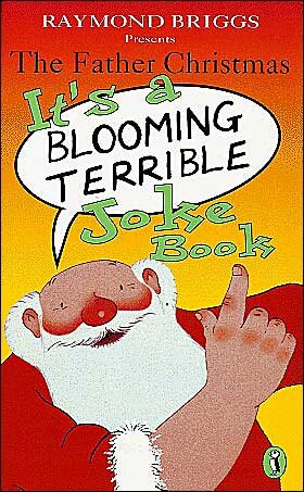 Cover for Raymond Briggs · The Father Christmas it's a Bloomin' Terrible Joke Book (Paperback Book) (2008)