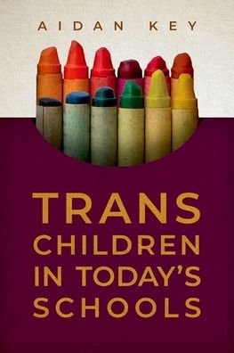 Cover for Key, Aidan (Founder, Founder, Gender Diversity, Trans Families) · Trans Children in Today's Schools (Taschenbuch) (2023)