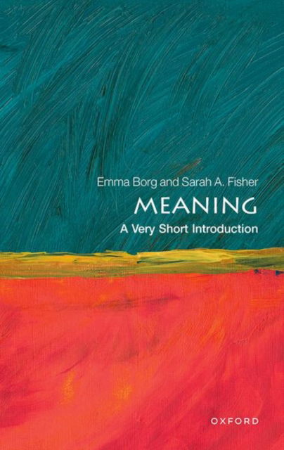 Borg, Emma (Professorial Research Fellow, Professorial Research Fellow, University of London) · Meaning: A Very Short Introduction - Very Short Introductions (Pocketbok) (2025)