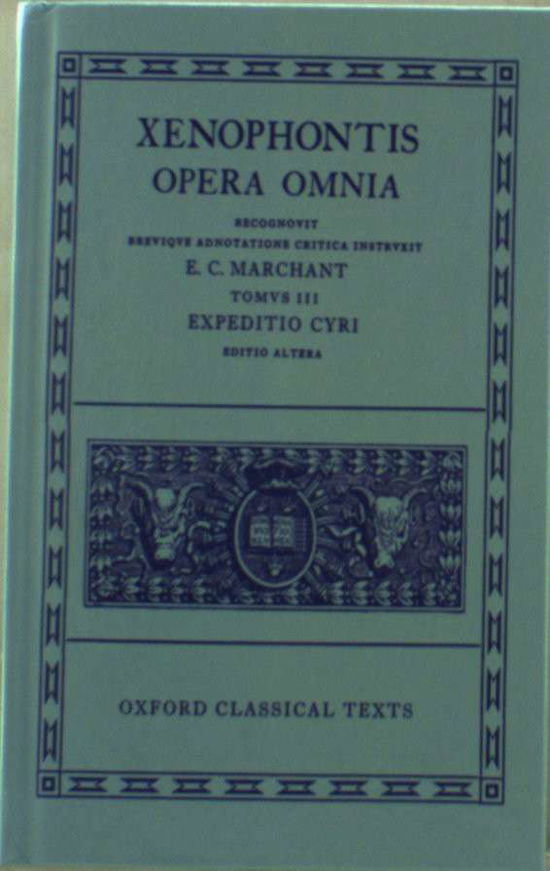 Xenophon III. Expeditio Cyri (Anabasis) - Oxford Classical Texts - Xenophon - Books - Oxford University Press - 9780198145547 - March 26, 1963