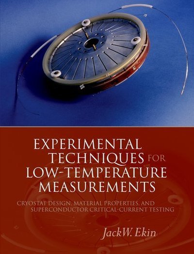 Cover for Ekin, Jack (National Institute of Standards and Technology, Boulder, Colorado, USA) · Experimental Techniques for Low-Temperature Measurements: Cryostat Design, Material Properties and Superconductor Critical-Current Testing (Hardcover Book) (2006)