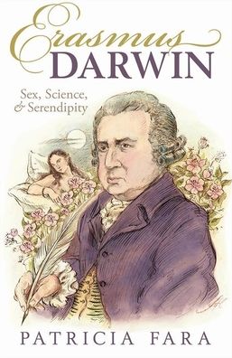 Cover for Fara, Patricia (Director of Studies in HPS, Fellow, Clare College, Cambridge) · Erasmus Darwin: Sex, Science, and Serendipity (Paperback Book) (2020)