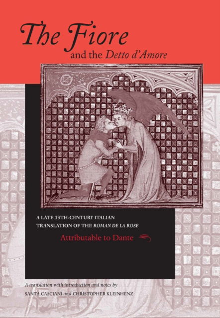 Cover for Fiore and the Detto D'Amore, the: A Late-Thirteenth-Century Italian Translation of the Roman De La Rose Attributable to Dante Alighieri - The William and Katherine Devers Series in Dante and Medieval Italian Literature (Hardcover Book) (2000)