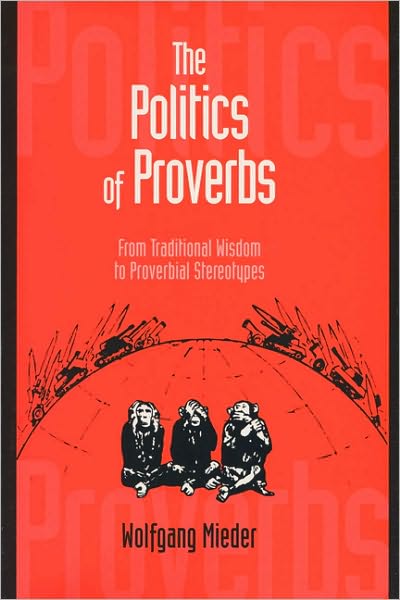 Cover for Wolfgang Mieder · The Politics of Proverbs: from Traditional Wisdom to Proverbial Stereotypes (Paperback Book) (2003)