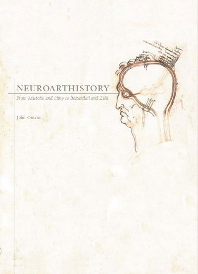 Cover for John Onians · Neuroarthistory: From Aristotle and Pliny to Baxandall and Zeki (Paperback Book) (2017)