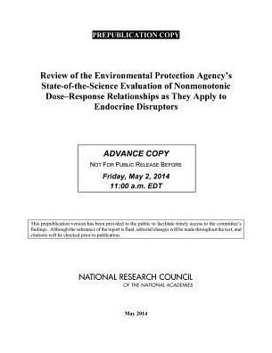 Review of the Environmental Protection Agency's State-of-the-science Evaluation of Nonmonotonic Dose-response Relationships As They Apply to Endocrine Disrupters - National Research Council - Bøker - National Academies Press - 9780309297547 - 27. juni 2014