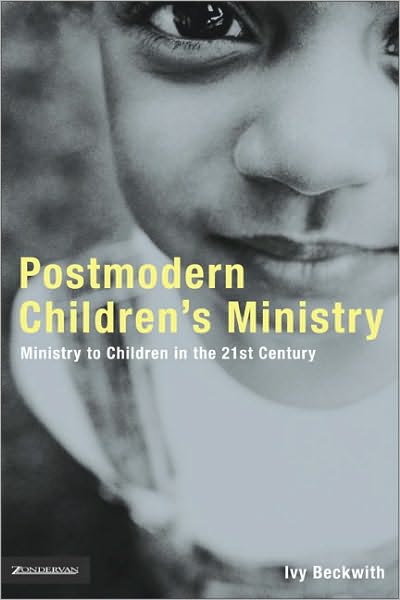 Cover for Ivy Beckwith · Postmodern Children's Ministry: Ministry to Children in the 21st Century Church - Emergent YS (Paperback Book) (2004)