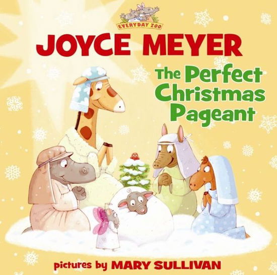 Cover for Joyce Meyer · The Perfect Christmas Pageant - Everyday Zoo (Hardcover Book) (2013)